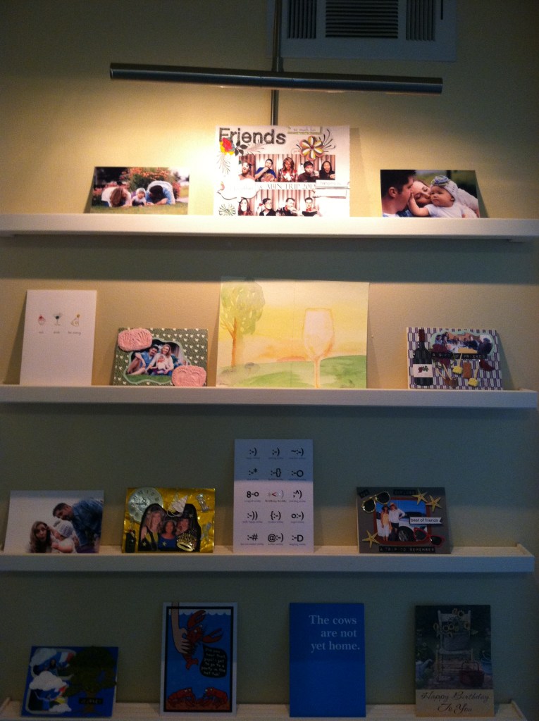 I have a card shelf that rotates with the seasons of celebration. I LOVE cards!